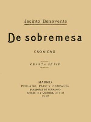 [Gutenberg 58484] • De Sobremesa; crónicas, Cuarta Parte (de 5)